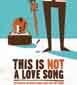 This is not a love song This is not a love song